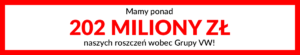 Mamy ponad 202 miliony złotych naszych roszczeń wobec Grupy VW!