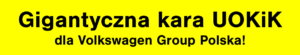 Gigantyczna kara UOKiK dla Volkswagen Group Polska!